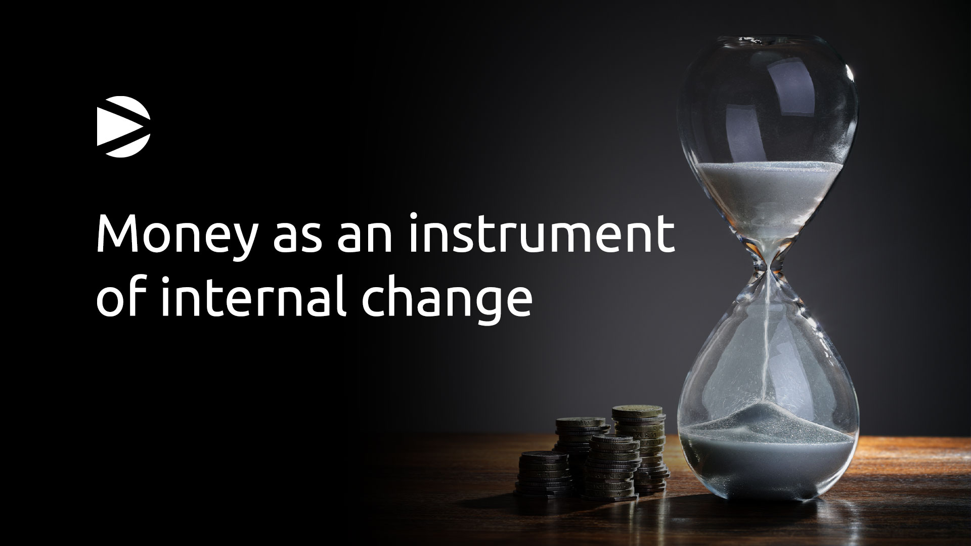 Money as an instrument of internal change